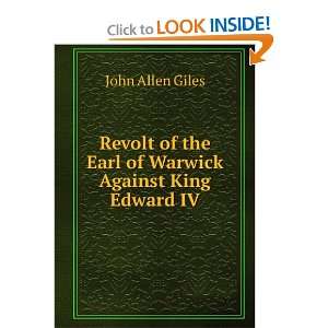   of the Earl of Warwick Against King Edward IV John Allen Giles Books
