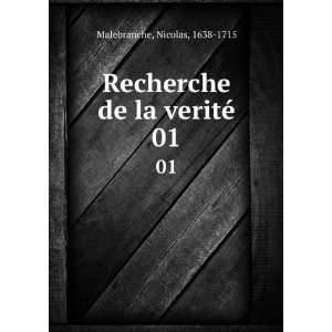   Recherche de la veritÃ©. 01 Nicolas, 1638 1715 Malebranche Books