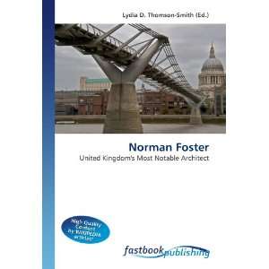 Norman Foster United Kingdoms Most Notable Architect