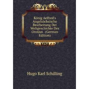   Des Orosius . (German Edition) Hugo Karl Schilling Books