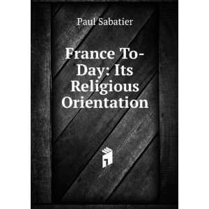    France To Day Its Religious Orientation Paul Sabatier Books
