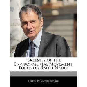   Movement Focus on Ralph Nader (9781171170242) Beatriz Scaglia Books