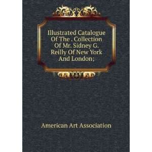 Illustrated Catalogue Of The . Collection Of Mr. Sidney G. Reilly Of 