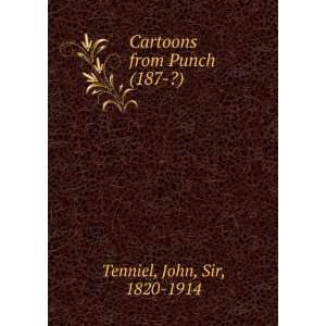 Cartoons from Punch (187 ?) John, Sir, 1820 1914 Tenniel 
