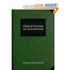    Clinical lectures on neurasthenia Thomas Dixon Savill Books