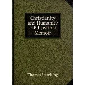   Humanity . Ed., with a Memoir Thomas Starr King  Books
