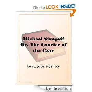 Michael Strogoff Or, The Courier of the Czar Jules Verne  