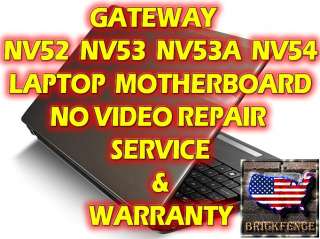 GATEWAY NV52 NV53 NV53A NV54 LAPTOP MOTHERBOARD VIDEO REPAIR SERVICE 