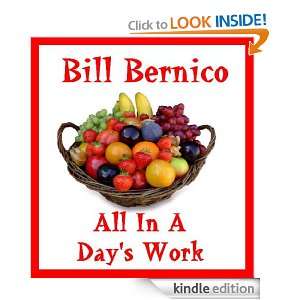 Bill Bernicos All In A Days Work Bill Bernico  Kindle 