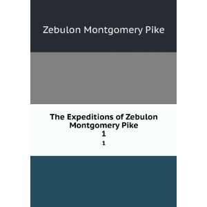   of Zebulon Montgomery Pike. 1 Zebulon Montgomery Pike Books