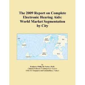   on Complete Electronic Hearing Aids World Market Segmentation by City