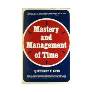  Mastery And Management Of Time Sydney F. Love Books
