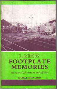 LNER Footplate Memories Story of 25 years on & off shed  