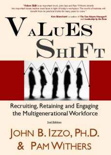 Values Shift Recruiting, Retaining and Engaging the Multigenerational 